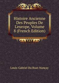 Histoire Ancienne Des Peuples De L'europe, Volume 8 (French Edition)