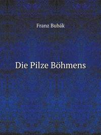 Die Pilze Bohmens