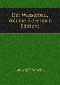 Der Wasserbau, Volume 5 (German Edition)