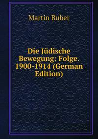 Die J?dische Bewegung: Folge. 1900-1914 (German Edition)