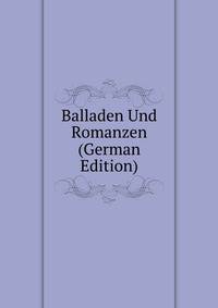 Balladen Und Romanzen (German Edition)