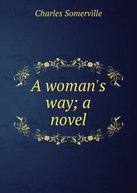 A woman's way; a novel