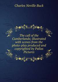 The call of the Cumberlands; illustrated with scenes from the photo-play produced and copyrighted by Pallas Pictures