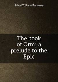 The book of Orm; a prelude to the Epic