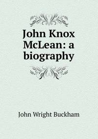 John Knox McLean: a biography
