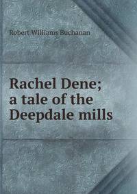 Rachel Dene; a tale of the Deepdale mills