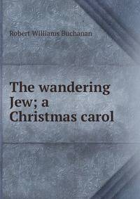 The wandering Jew; a Christmas carol