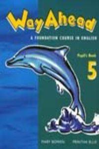 Way ahead: A Foundation Course in English Pupil's Book 5