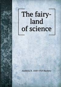 The fairy-land of science
