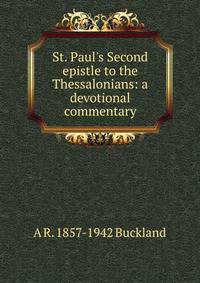 St. Paul's Second epistle to the Thessalonians: a devotional commentary