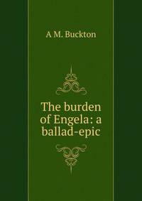 The burden of Engela: a ballad-epic