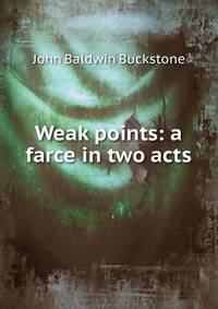 Weak points: a farce in two acts