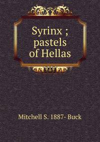 Syrinx ; pastels of Hellas