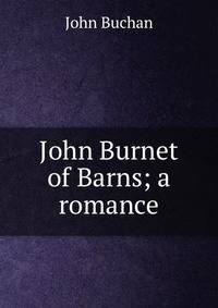 John Burnet of Barns; a romance