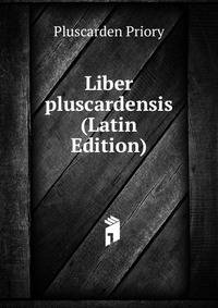 Liber pluscardensis (Latin Edition)