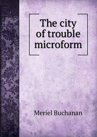 The city of trouble microform