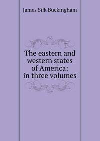 The eastern and western states of America: in three volumes