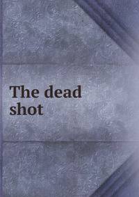 The dead shot