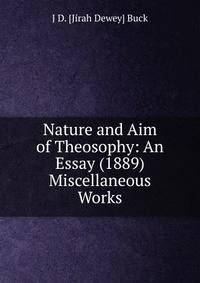 Nature and Aim of Theosophy: An Essay (1889) Miscellaneous Works