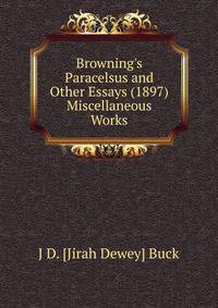 Browning's Paracelsus and Other Essays (1897) Miscellaneous Works