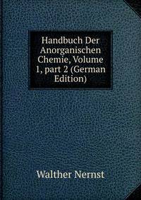 Handbuch Der Anorganischen Chemie, Volume 1, part 2 (German Edition)