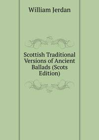 Scottish Traditional Versions of Ancient Ballads (Scots Edition)