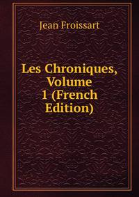 Les Chroniques, Volume 1 (French Edition)