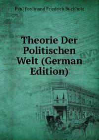 Theorie Der Politischen Welt (German Edition)