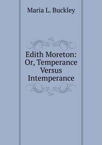 Edith Moreton: Or, Temperance Versus Intemperance