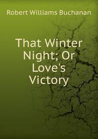That Winter Night; Or Love's Victory