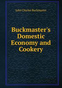 Buckmaster's Domestic Economy and Cookery
