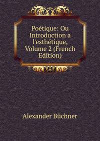 Po?tique: Ou Introduction a l'esth?tique, Volume 2 (French Edition)