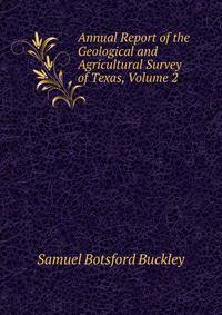 Annual Report of the Geological and Agricultural Survey of Texas, Volume 2