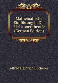 Mathematische Einfuhrung in Die Elektronentheorie (German Edition)