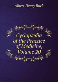 Cyclop?dia of the Practice of Medicine, Volume 20