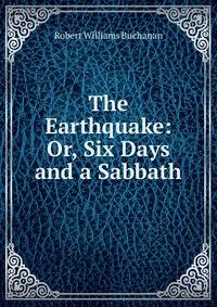 The Earthquake: Or, Six Days and a Sabbath
