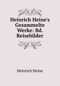 Heinrich Heine's Gesammelte Werke: Bd. Reisebilder