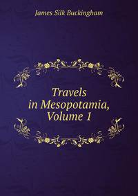 Travels in Mesopotamia, Volume 1