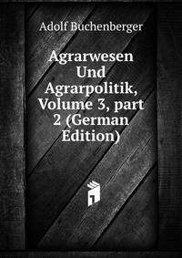 Agrarwesen Und Agrarpolitik, Volume 3, part 2 (German Edition)