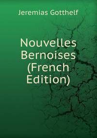 Nouvelles Bernoises (French Edition)