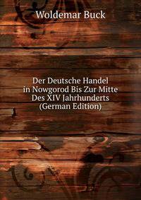 Der Deutsche Handel in Nowgorod Bis Zur Mitte Des XIV Jahrhunderts (German Edition)