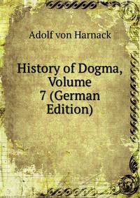 History of Dogma, Volume 7 (German Edition)