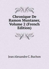 Chronique De Ramon Muntaner, Volume 2 (French Edition)