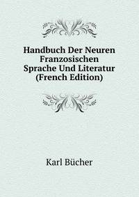 Handbuch Der Neuren Franzosischen Sprache Und Literatur (French Edition)