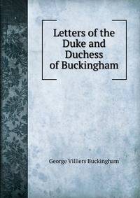 Letters of the Duke and Duchess of Buckingham