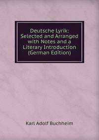 Deutsche Lyrik: Selected and Arranged with Notes and a Literary Introduction (German Edition)