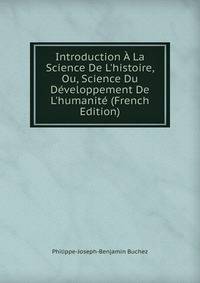 Introduction ? La Science De L'histoire, Ou, Science Du D?veloppement De L'humanit? (French Edition)