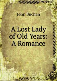 A Lost Lady of Old Years: A Romance