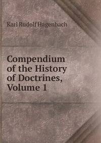 Compendium of the History of Doctrines, Volume 1