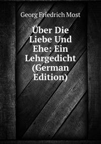 Uber Die Liebe Und Ehe: Ein Lehrgedicht (German Edition)